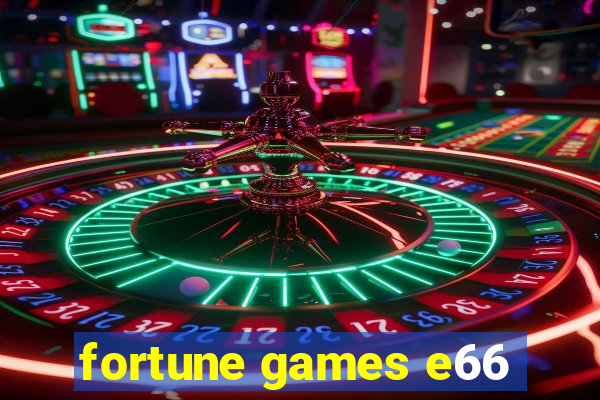 fortune games e66